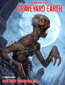 Dead Reign RPG: Sourcebook 5 Graveyard Earth