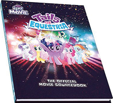 My Little Pony: Tails of Equestria RPG - Official Movie Sourcebook